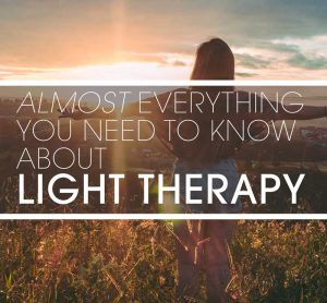 Almost everAything you need to know about light therapy